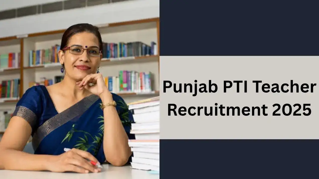 पंजाब सरकार ने फिजिकल ट्रेनिंग इंस्ट्रक्टर (PTI) टीचर के 2000 पदों पर निकाली नई भर्ती, 22 अगस्त तक करें आवेदन 12 पंजाब सरकार ने फिजिकल ट्रेनिंग इंस्ट्रक्टर (PTI) टीचर के 2000 पदों पर निकाली नई भर्ती, 22 अगस्त तक करें आवेदन