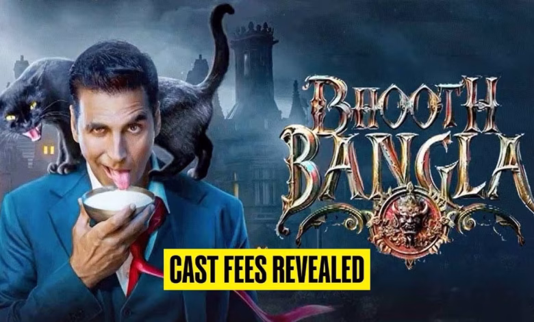 भूत बंगला कास्ट फीस का खुलासा अक्षय कुमार और स्टारकास्ट की जानकारी