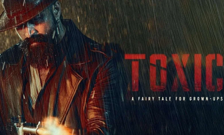 Toxic OTT Release Date: यश की टॉक्सिक फिल्म का पोस्टर और OTT रिलीज अपडेट